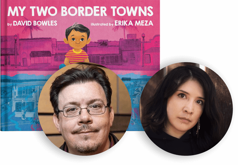 My Two Border Towns by David Bowles and Illustrated by Erika Meza